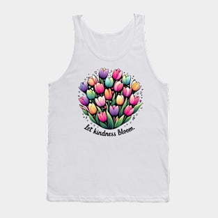 LET KINDNESS BLOOM - FLOWER INSPIRATIONAL QUOTES Tank Top